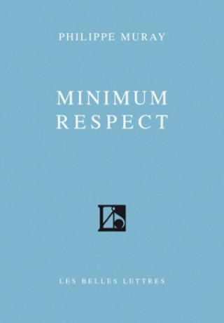Книга Minimum Respect Philippe Muray