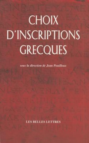 Kniha Choix D'Inscriptions Grecques Jean Pouilloux