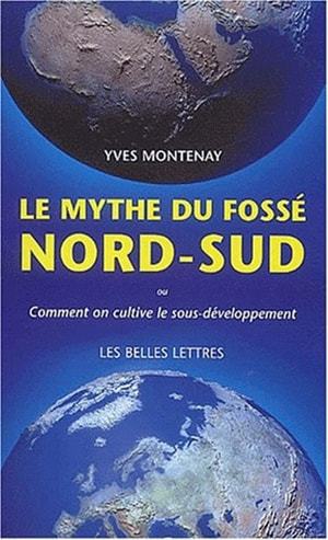 Kniha Le Mythe Du Fosse Nord-Sud: Comment on Cultive Le Sous-Developpement Yves Montenay