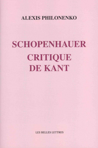 Knjiga Schopenhauer Critique de Kant Alexis Philonenko