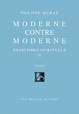 Kniha Moderne Contre Moderne: Exorcismes Spirituels IV Philippe Muray