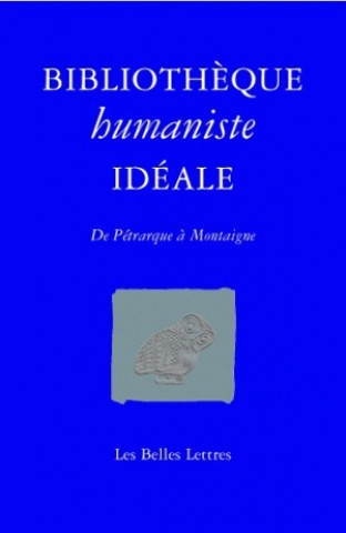 Książka Bibliotheque Humaniste Ideale: de Petrarque a Montaigne Jean-Christophe Saladin