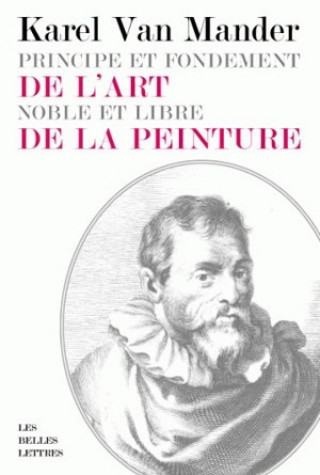 Kniha Principe Et Fondement de L'Art Noble Et Libre de La Peinture Karel Van Mander