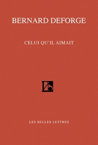 Könyv Celui Qu'il Aimait Bernard Deforge