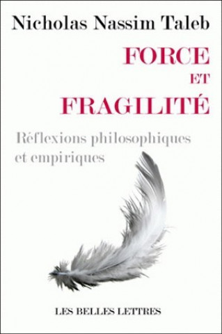Kniha Force Et Fragilite: Reflexions Philosophiques Et Empiriques Nassim Nicholas Taleb