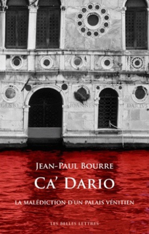 Kniha CA' Dario: La Malediction D'Un Palais Venitien Jean-Paul Bourre