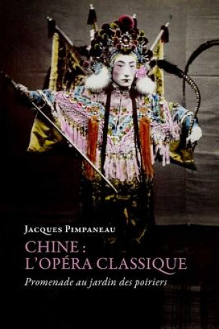 Buch Chine -- L'Opera Classique: Promenade Au Jardin Des Poiriers Jacques Pimpaneau