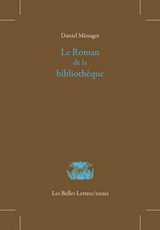 Книга Le Roman de La Bibliotheque Daniel Menager