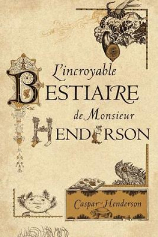 Kniha L'Incroyable Bestiaire de Monsieur Henderson Caspar Henderson