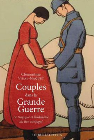 Carte Couples Dans La Grande Guerre. Le Tragique Et L'Ordinaire Du Lien Conjugal Arlette Farge