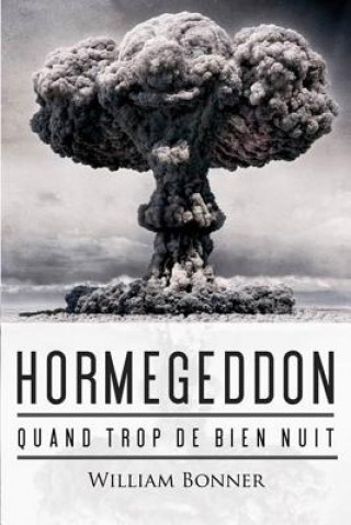 Livre Hormegeddon: Quand Trop de Bien Nuit William Bonner