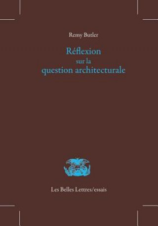 Kniha Reflexion Sur La Question Architecturale Remy Butler