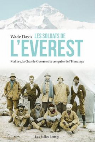 Libro Les Soldats de L'Everest: Mallory, La Grande Guerre Et La Conquete de L'Himalaya Wade Davis