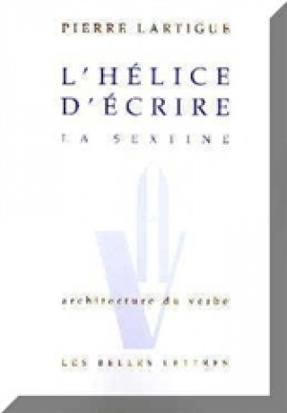 Libro L'Helice D'Ecrire. La Sextine. Pierre Lartigue