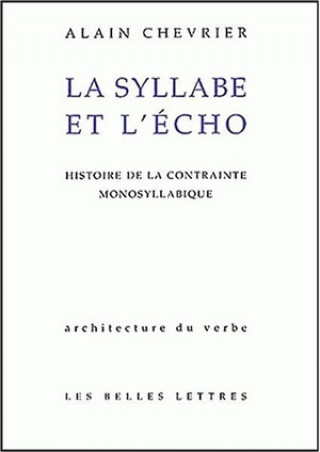 Carte La Syllabe Et L'Echo: Histoire de La Contrainte Monosyllabique. Alain Chevrier