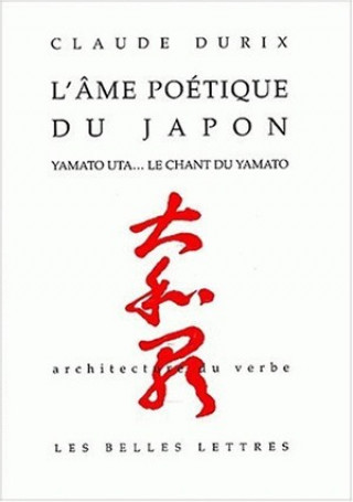 Carte L'Ame Poetique Du Japon: Yamato Uta... Le Chant Du Yamato Claude Durix