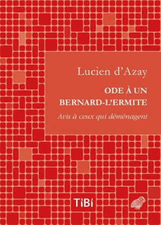 Kniha Ode a Un Bernard-L'Ermite: Avis a Ceux Qui Demenagent Lucien D. Azay