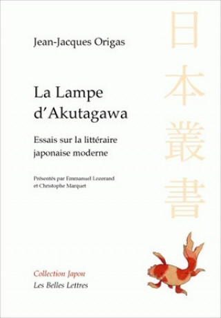 Knjiga La Lampe D'Akutagawa: Essais Sur La Litterature Japonaise Moderne Jean-Jacques Origas