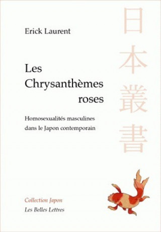 Kniha Les Chrysanthemes Roses: Homosexualites Masculines Dans Le Japon Contemporain Eric Fassin