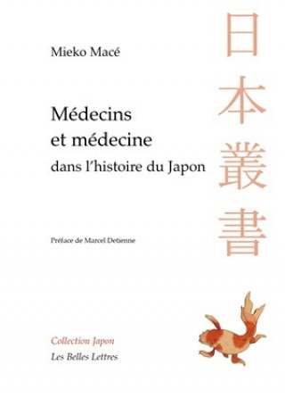 Kniha Medecins Et Medecines Dans L'Histoire Du Japon: Aventures Intellectuelles Entre La Chine Et L'Occident Marcel Detienne