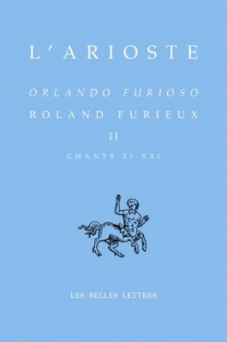 Kniha Roland Furieux - Orlando Furioso T. II: Chants XI - XXI Andre Rochon