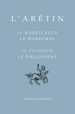 Könyv L'Aretin, Il Marescalco/Le Marechal-Il Filosofo/Le Philosophe Paul Larivaille
