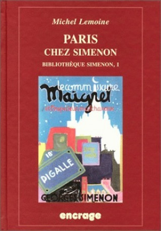 Kniha Paris Chez Simenon: Bibliotheque Simenon / I. Michel Lemoine