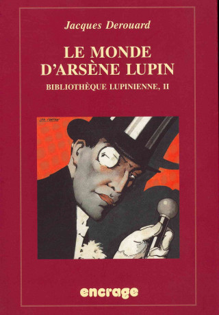 Kniha Le Monde D'Arsene Lupin: Bibliotheque Lupinienne, II Jacques Derouard
