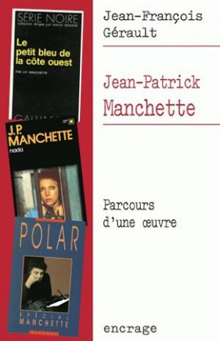 Carte Jean-Pierre Manchette: Parcours D'Une Oeuvre Jean-Francois Gerault