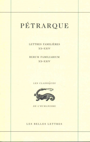 Carte Petrarque, Lettres Familieres. Tome VI: Livres XX-XXIV / Rerum Familiarium. Libri XX-XXIV Vittorio Rossi