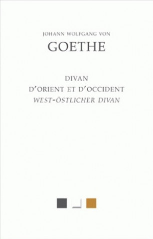 Livre Johann Wolfgang Von Goethe: Le Divan D'Orient Et D'Occident (West-Ostlicher Divan) Johann Wolfgang Goethe