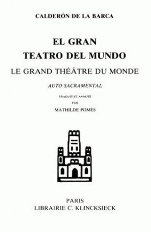 Βιβλίο Le Grand Theatre Du Monde: El Gran Teatro del Mundo Pedro Calderón de la Barca