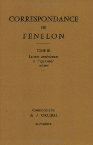 Kniha Correspondance de Fenelon: 'Tome II: Lettres Anterieures A L'Episcopat, 1670-1695. Texte' Jean Orcibal