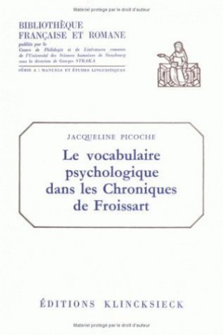 Carte Le Vocabulaire Psychologique Dans Les Chroniques de Froissart Jacqueline Picoche