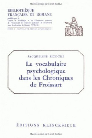 Könyv Le Vocabulaire Psychologique Dans Les Chroniques de Froissart Jacqueline Picoche