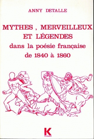 Książka Mythes, Merveilleux Et Legendes Dans La Poesie Francaise, de 1840 a 1860 Anny Detalle