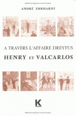 Kniha A Travers L'Affaire Dreyfus: Henry Et Valcarlos Andre Ehrhardt