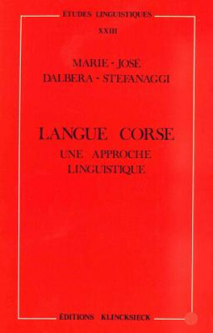 Kniha Langue Corse, Une Approche Linguistique Marie-Jose Dalbera-Stefanaggi