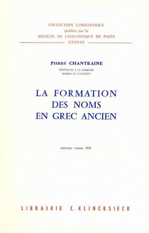 Kniha La Formation Des Noms En Grec Ancien Pierre Chantraine