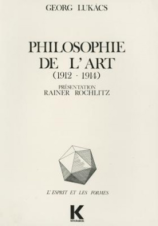 Книга Philosophie de L'Art (1912-1914): Premiers Ecrits Sur L'Esthetique Georg Lukacs
