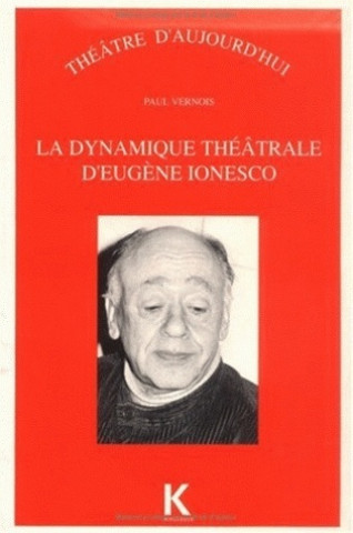 Carte La Dynamique Theatrale D'Eugene Ionesco Paul Vernois
