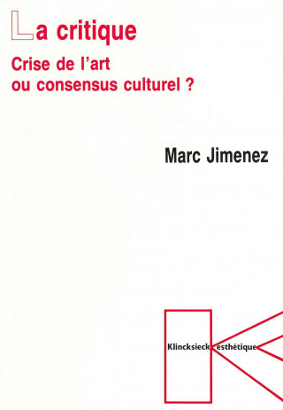 Carte La Critique: Crise de L'Art Ou Consensus Culturel ? Marc Jimenez