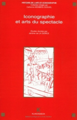 Kniha Iconographie Et Arts Du Spectacle Jerome De La Gorce