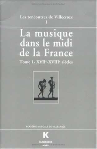 Kniha La Musique Dans Le MIDI de La France: Tome I. Xviie-Xviiie Siecle Francois Lesure