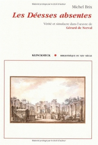 Kniha Les Deesses Absentes: Verite Et Simulacre Dans L'Oeuvre de Gerard de Nerval Michel Brix
