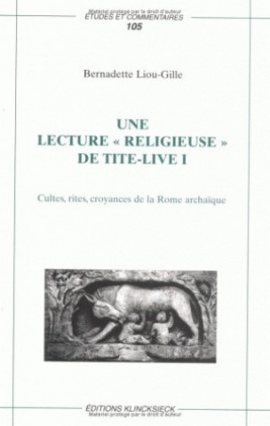 Kniha Une Lecture Religieuse de Tite-Live I: 'Cultes, Rites, Croyances de La Rome Archaique' Bernadette Liou-Gille