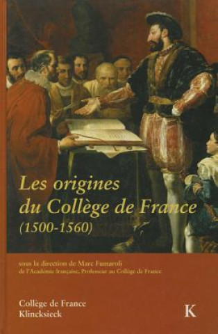 Книга Les Origines Du College de France (1500-1560) Antonio Alvar