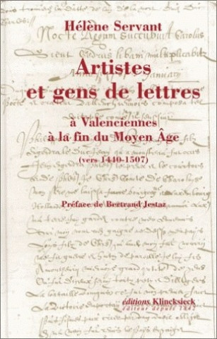 Kniha Artistes Et Gens de Lettres a Valenciennes a la Fin Du Moyen Age (Vers 1440-1507) Helene Servant