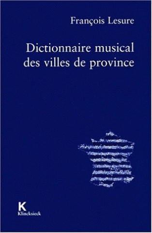 Książka Dictionnaire Musical Des Villes de Province Francois Lesure