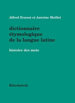 Kniha Dictionnaire Etymologique de La Langue Latine: Histoire Des Mots Antoine Meillet Alfred Ernout